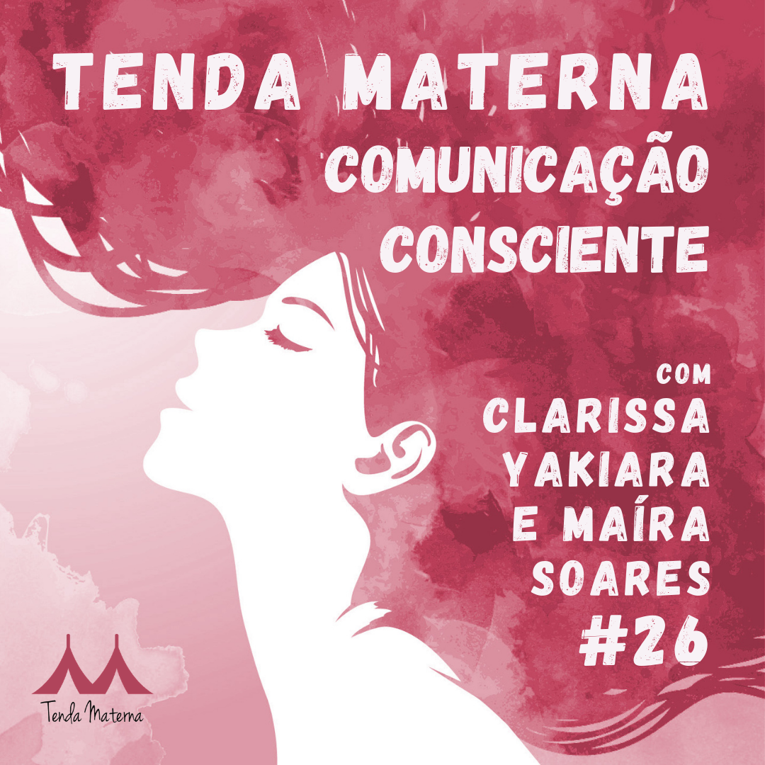 Podcast Tenda Materna #26: Comunicação Consciente