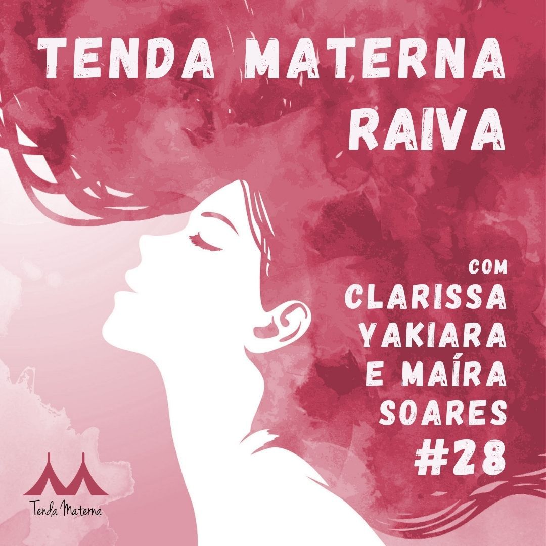 Podcast Tenda Materna #28: Raiva